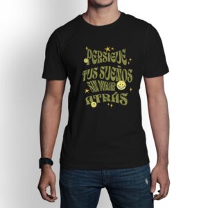 Camiseta de hombre clásica Premium Persigue Tus Sueños sin mirar atrás