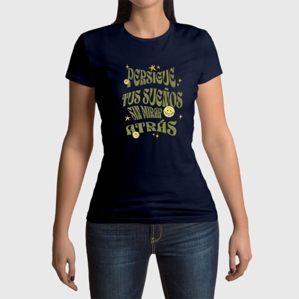 Camiseta de mujer clásica Premium Persigue Tus Sueños sin mirar atrás - Imagen 11