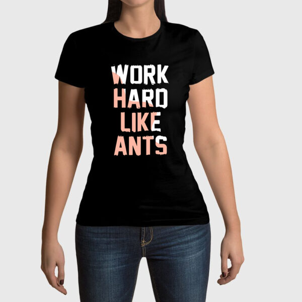 Camiseta de mujer clásica Premium Work Hard Like Ants
