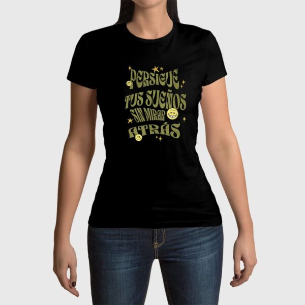 Camiseta de mujer clásica Premium Persigue Tus Sueños sin mirar atrás
