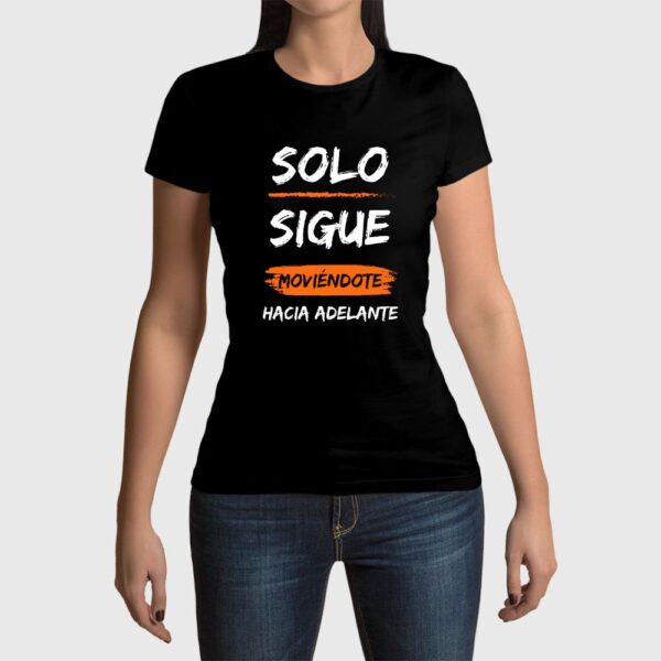 Camiseta de mujer clásica Premium Sólo Sigue Moviéndote hacia Adelante