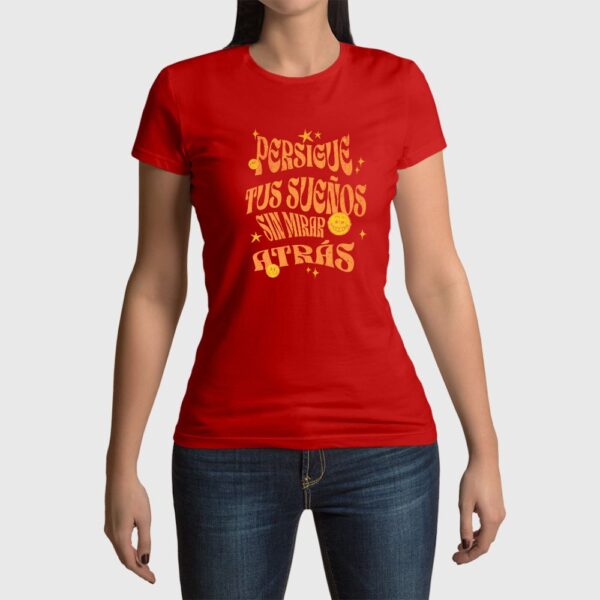 Camiseta de mujer clásica Premium Persigue Tus Sueños sin mirar atrás - Imagen 4